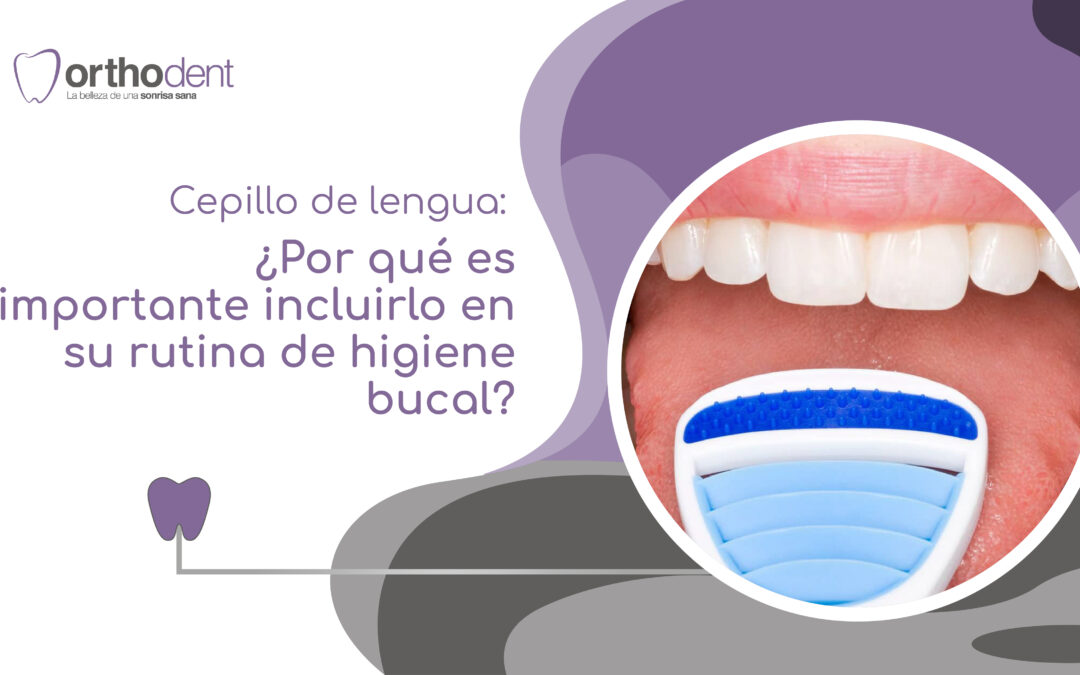 Cepillar la lengua Por que es importante incluirlo en su rutina de higiene bucal